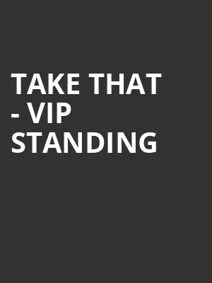 Take That - VIP Standing at O2 Arena